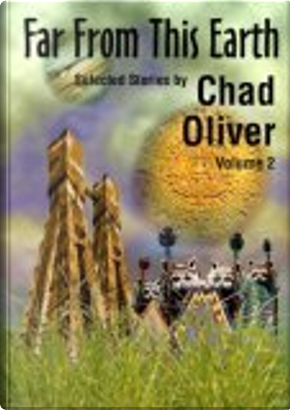 Far from This Earth and Other Stories by Chad Oliver