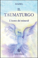 Il taumaturgo. L'uomo dei miracoli by Haziel