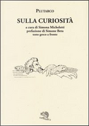 Sulla curiosità. Testo greco a fronte by Plutarco