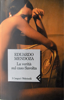 La verità sul caso Savolta by Eduardo Mendoza
