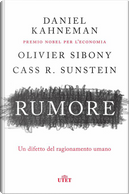 Rumore by Cass R. Sunstein, Daniel Kahneman, Olivier Sibony