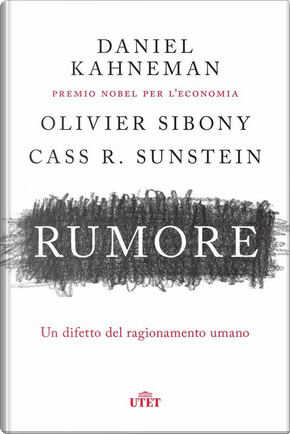 Rumore by Cass R. Sunstein, Daniel Kahneman, Olivier Sibony
