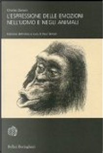 L'espressione delle emozioni nell'uomo e negli animali by Charles Darwin