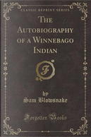The Autobiography of a Winnebago Indian (Classic Reprint) by Paul Radin