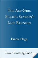 The All-Girl Filling Station's Last Reunion by Fannie Flagg