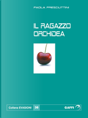 Il ragazzo orchidea by Paola Presciuttini