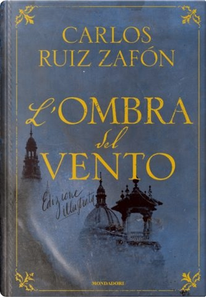 L’ombra del vento by Carlos Ruiz Zafón