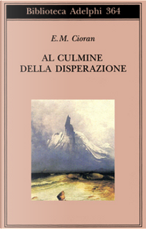 Al culmine della disperazione by Emil M. Cioran