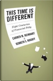 This Time is Different by Carmen M. Reinhart, Kenneth S. Rogoff