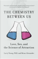 The Chemistry Between Us by Larry Young
