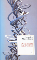 La saggezza e il destino by Maurice Maeterlinck