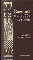 Racconti dei saggi d'Africa by Amadu Hampaté Ba