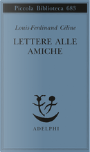Lettere alle amiche by Louis-Ferdinand Céline