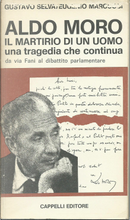 Aldo Moro - Il martirio di un uomo, una tragedia che continua by Eugenio Marcucci, Gustavo Selva