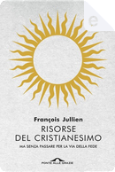 Risorse del cristianesimo by Francois Jullien