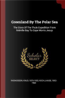 Greenland by the Polar Sea by Knud Rasmussen