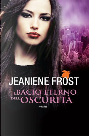 Il bacio eterno dell'oscurità by Jeaniene Frost