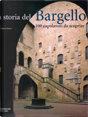 La storia del Bargello by Antonio Paolucci, Beatrice Paolozzi Strozzi