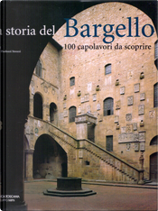La storia del Bargello by Antonio Paolucci, Beatrice Paolozzi Strozzi La storia del Bargello by Antonio Paolucci, Beatrice Paolozzi Strozzi