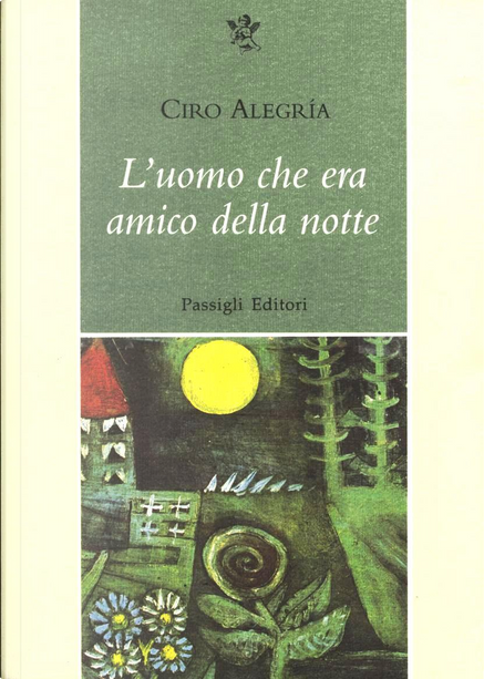 L uomo che era amico della notte di Ciro Alegr a Passigli