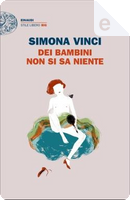 Dei bambini non si sa niente by Simona Vinci