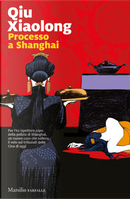 Processo a Shanghai by Xiaolong Qiu