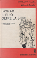 Il buio oltre la siepe by Harper Lee