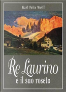 Re Laurino e il suo roseto by Karl Felix Wolff