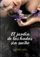 El jardín de las hadas sin sueño by Esther Sanz