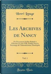 Les Archives de Nancy, Vol. 1 di Henri Lepage, Forgotten Books ...