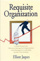 Requisite Organization by Elliott Jaques