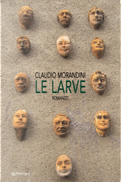 Le larve by Claudio Morandini
