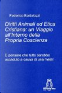 Diritti animali ed etica cristiana by Federico Bartolozzi