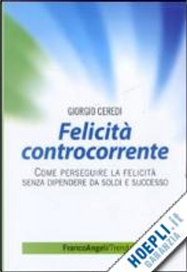 Felicità controcorrente by Giorgio Ceredi