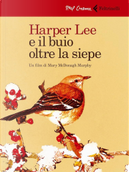 Harper Lee e il buio oltre la siepe by Mary McDonagh Murphy