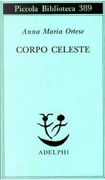 Corpo celeste by Anna Maria Ortese