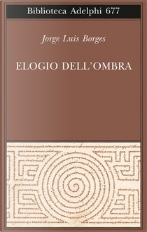 Elogio dell'ombra by Jorge L. Borges