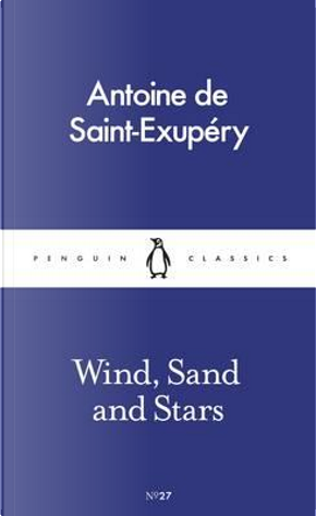 Wind, Sand and Stars by Antoine de Saint-Exupéry