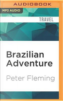 Brazilian Adventure by Peter Fleming