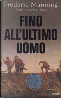 Fino all'ultimo uomo by Frederic Manning