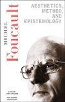 Aesthetics, Method, and Epistemology by Michel Foucault, Paul Rabinow, Robert Hurley