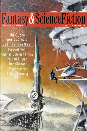 Fantasy & Science Fiction 11 by Charles Coleman Finlay, Frederik Pohl, Jeff Vandermeer, Nigel Kneale, Paul Di Filippo, Robert Chilson, Robert F. Young
