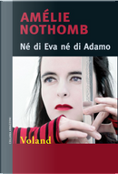 Né di Eva né di Adamo by Amelie Nothomb