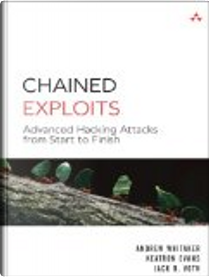 Chained Exploits by Andrew Whitaker, Jack Voth, Keatron Evans
