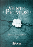 Veinte pétalos by Adriana Andivia, Ana Iturgaiz, Elena Castillo, Isabel Keats, Julieta Carrizo, Kelly Dreams, Leara Martell, Lucía Lavado, Macarena Ferro, María Jesús Juan, Melanie Alexander, Nené Torreira, Raúl Panadero, Stefania Gil, Susana Gallego Villalba, Vanessa Plazas, Velia Luna, Victoria Rodríguez, Óscar Arteaga Veinte pétalos by Adriana Andivia, Ana Iturgaiz, Elena Castillo, Isabel Keats, Julieta Carrizo, Kelly Dreams, Leara Martell, Lucía Lavado, Macarena Ferro, María Jesús Juan, Melanie Alexander, Nené Torreira, Raúl Panadero, Stefania Gil, Susana Gallego Villalba, Vanessa Plazas, Velia Luna, Victoria Rodríguez, Óscar Arteaga