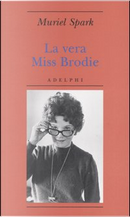 La vera Miss Brodie by Muriel Spark