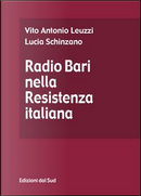 Radio Bari nella Resistenza italiana by Lucia Schinzano, Vito A. Leuzzi