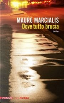 Dove tutto brucia by Mauro Marcialis