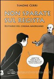 Non sparate sul regista by Simone Cerri