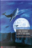 Un sogno lungo 50 anni by Alessandro Grillo